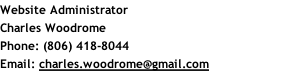 Website Administrator Charles Woodrome Phone: (806) 418-8044 Email: charles.woodrome@gmail.com